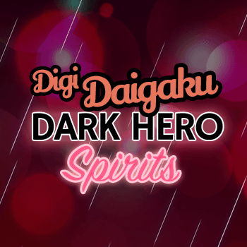DigiDaigaku Dark Hero Spirits